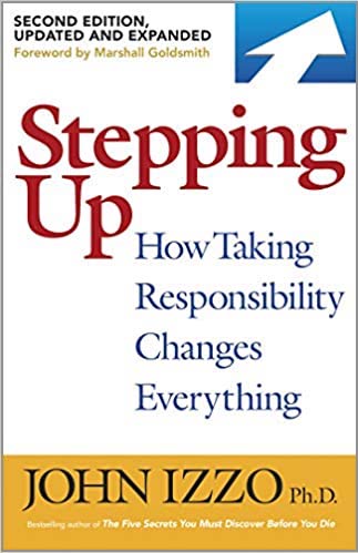 Stepping Up: How Taking Responsibility Changes Everything